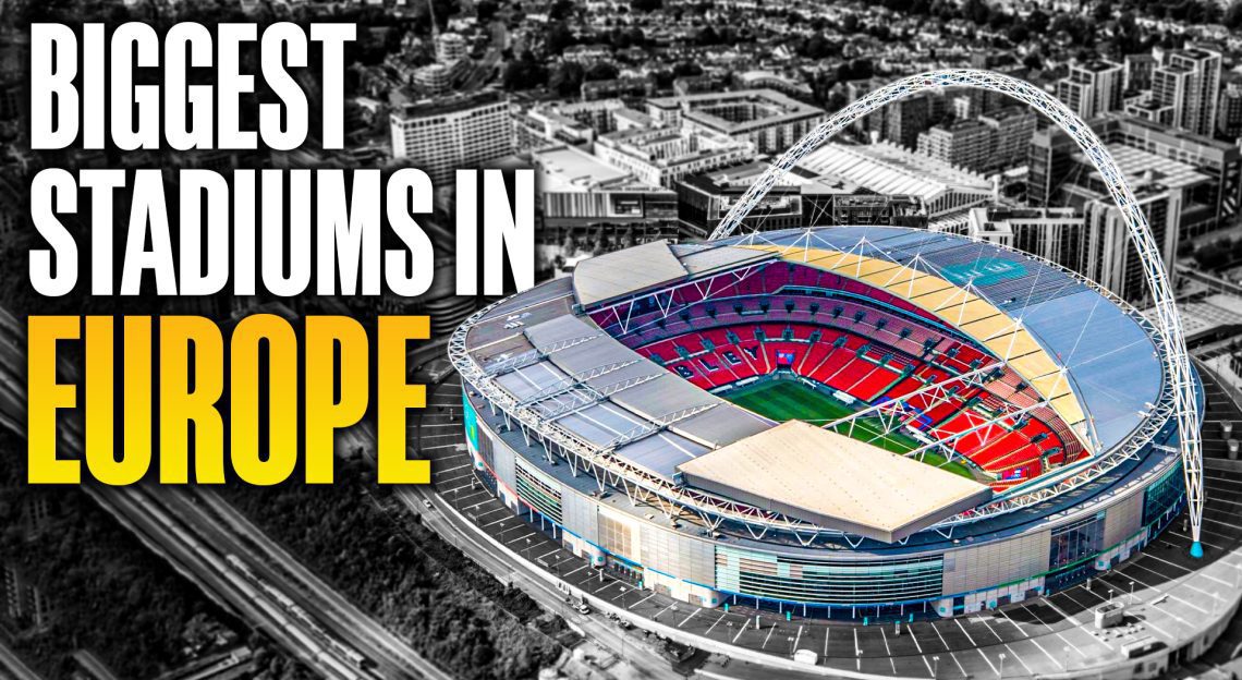 The biggest football stadium in every European country