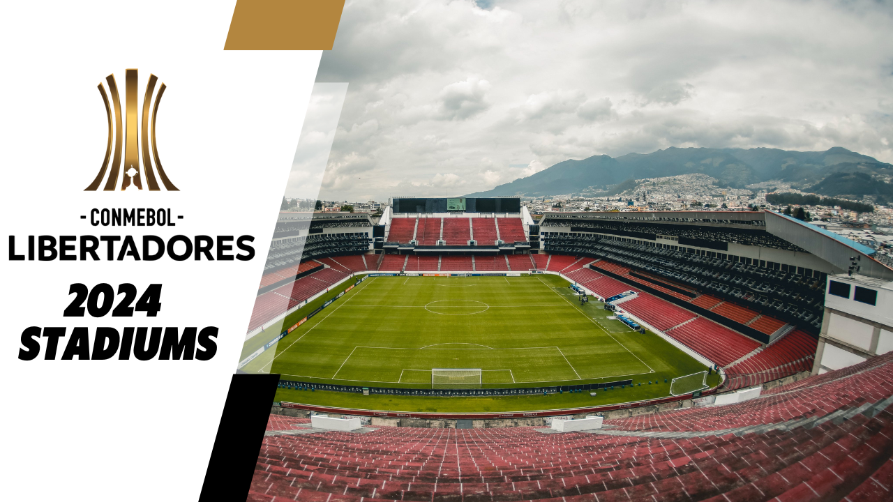 Copa Libertadores 2024 Stadiums