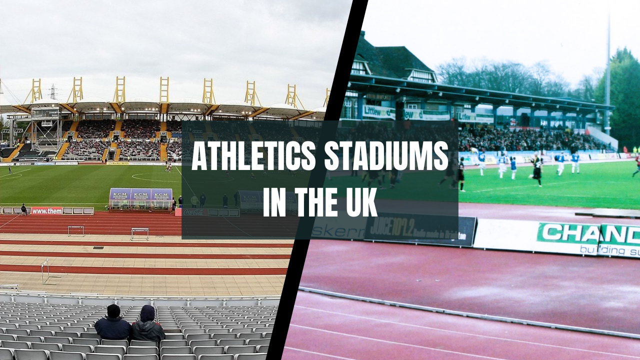 Athletics Stadiums in the United Kingdom Used for Football