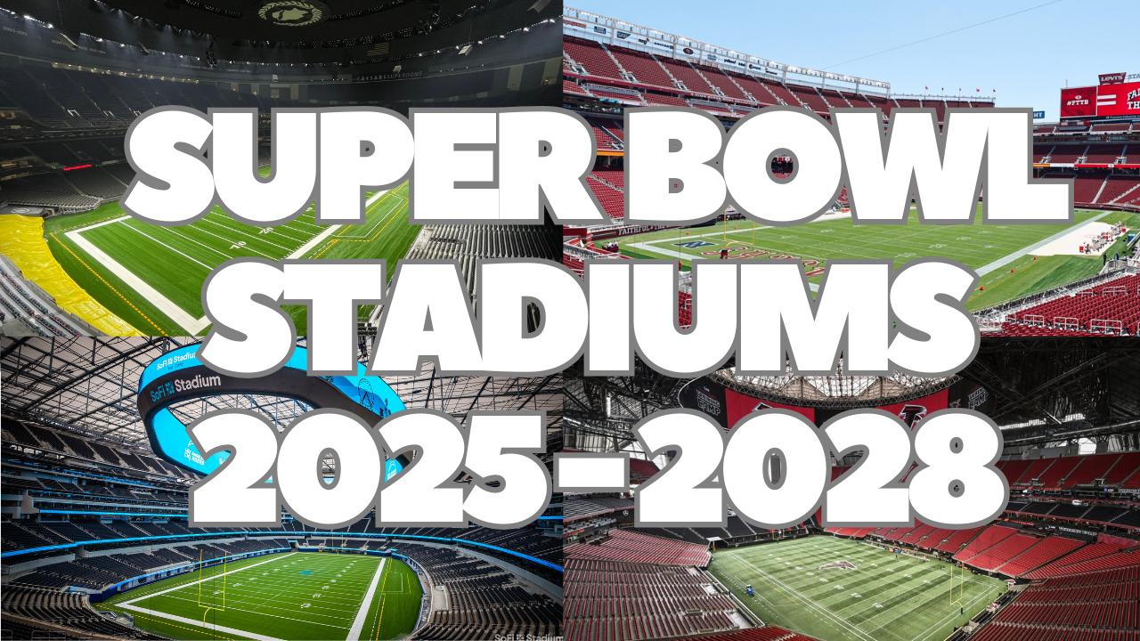 Future Super Bowl Stadiums 2025-2028