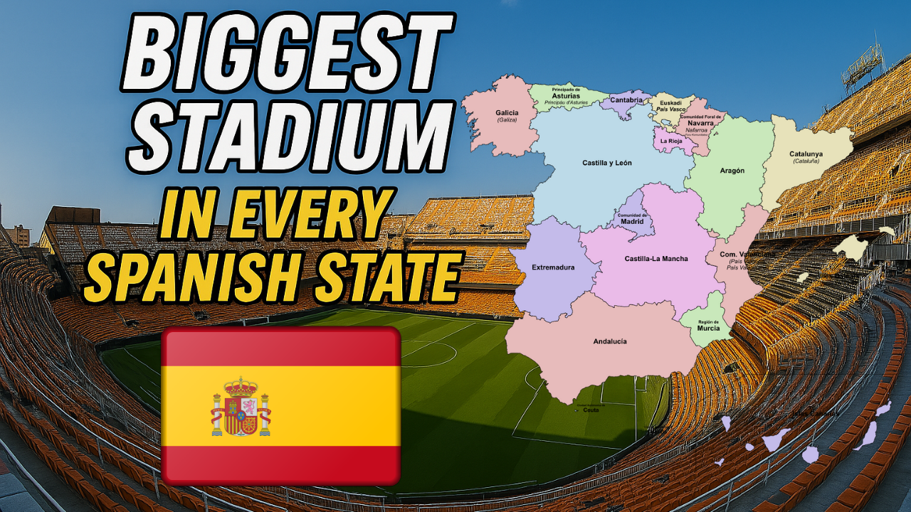 The Biggest Stadium in Every Spanish State